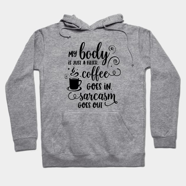 Coffee Goes In, Sarcasm Comes Out Hoodie by TeeBunny17